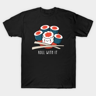 Sushi Roll With It T-Shirt